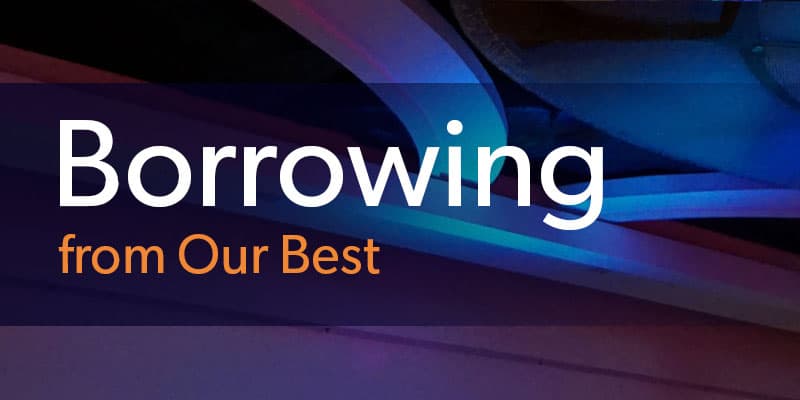 Borrowing from Our Best